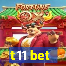 t11 bet